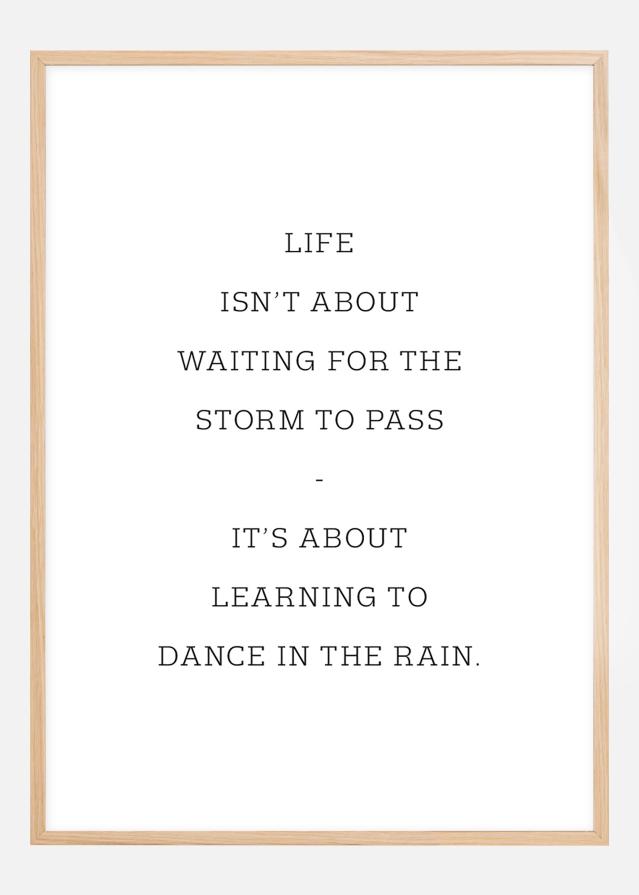 Bildverkstad Life isn't about waiting for the storm to pass Poster